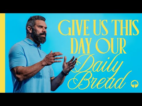 Give Us This Day Our Daily Bread | Robby Gallaty | The Lord's Prayer