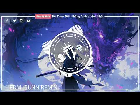 Dunn remix | nhạc hot một thời| ✅