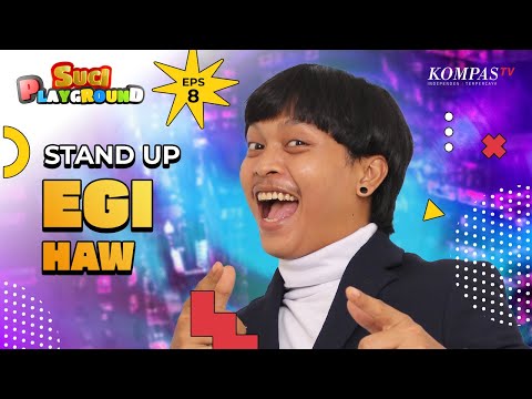STAND UP EGI HAW: Sekarang Udah Banyak Komika Yang Lebih Susah | SUCI PLAYGROUND #8