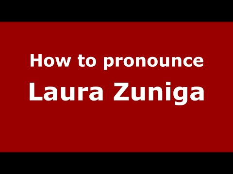 How do you say Laura Zuniga in Mexico (Mexican Spanish)? - PronounceNames.com