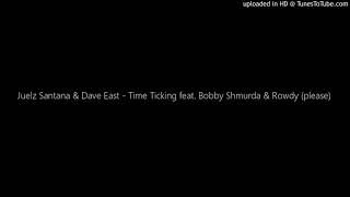 Juelz Santana &amp; Dave East - Time Ticking feat. Bobby Shmurda &amp; Rowdy (please)