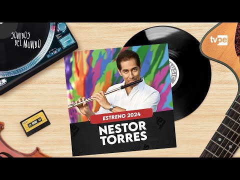 SONIDOS DEL MUNDO 2024 - NESTOR TORRES