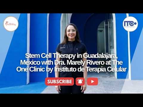 Stem Cell Therapy in Guadalajara, Mexico with Dra. Marely Rivero at The One Clinic by Instituto de Terapia Celular
