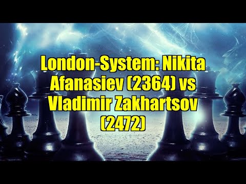London-System: Nikita Afanasiev (2364) vs Vladimir Zakhartsov (2472)