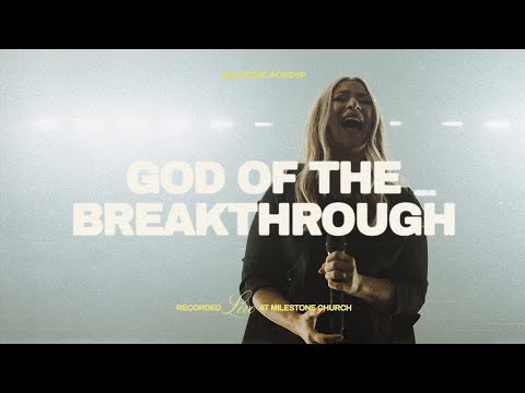 God of the Breakthrough (Live) - Milestone Worship
