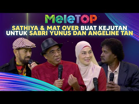 Sathiya & Mat Over Buat SURPRISE! Rupanya Sabri Yunus Dah Lama… | MeleTOP | Nabil & Hawa