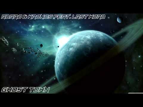 Adaro & Kronos Feat. Last Word - Ghost Town