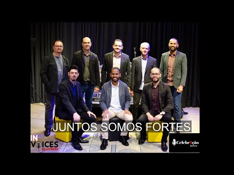 JUNTOS SOMOS FORTES - IN VOICES & CELEBRAÇÃO #juntossomosmaisfortes #quartetos #musicagospel