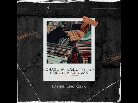 Michael M Sailo ft. SP - Hmeltha Sensiar (Nathan Lms Remix)