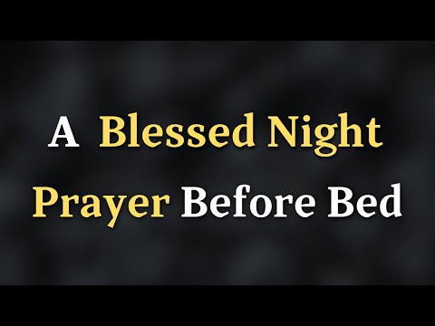 Find Comfort in This Soul-Stirring Prayer Before You Sleep - A Blessed Night Prayer Before Bed