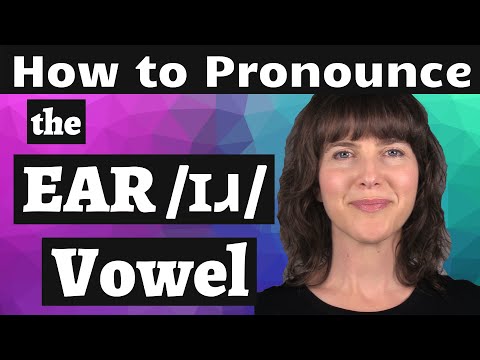 Master the American accent! How to Pronounce the EAR /ɪɹ/ Vowel