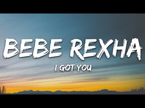 Bebe Rexha - I Got You (Lyrics)