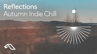 Autumn Indie Chill by Reflections (45 Minute Mix)