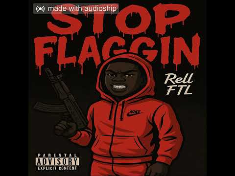 Rell FTL ft. Li Mell - Stop Flaggin