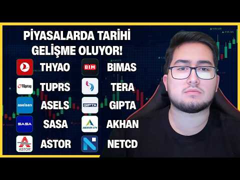 PİYASALARDA TARİHİ GELİŞME OLUYOR! | THYAO TUPRS ASELS SASA ASTOR BIMAS TERA GIPTA AKHAN NETCD