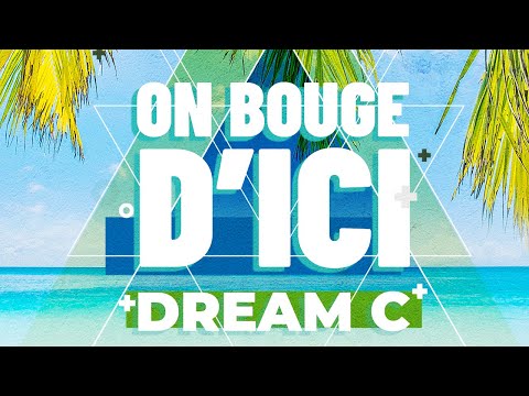 Dream C  - On bouge d'ici (Clip officiel)