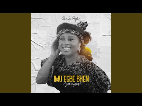 Imu Egbe Bhen (I Give Myself)