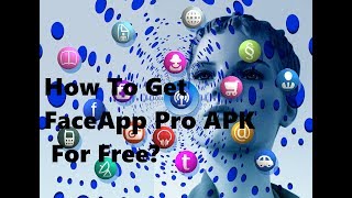 How to download FaceApp Pro with everything unlocked? |don