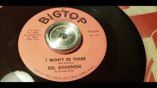 Del Shannon - I Won&#39;t Be There - 1962 Teen - BigTop 3098