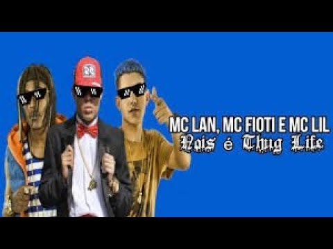 MC Lan   MC Fioti e MC Lil   Nois   Thug Life