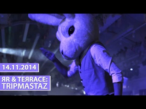 14.11.2014 ЯR & TEЯRACE: TRIPMASTAZ