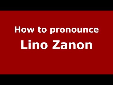 How to pronounce Lino Zanon (Italian/Italy)  - PronounceNames.com
