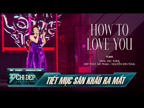 HOW TO LOVE YOU - CHỊ ĐẸP TUIMI (Tiết Mục Solo) | CHỊ ĐẸP ĐẠP GIÓ 2024