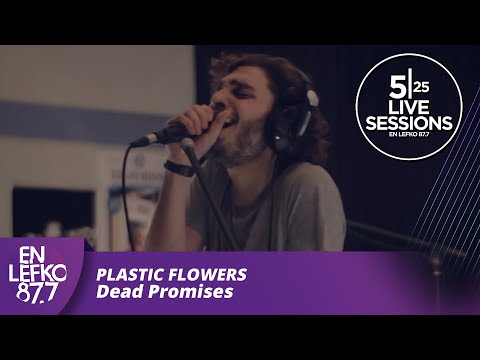 525 Live Sessions : Plastic Flowers - Dead Promises | En Lefko 87.7