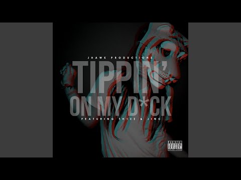Tippin on My Dick (feat. Th1 Zz & Jinc)