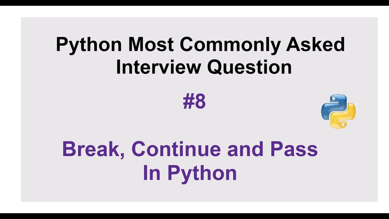 Python Interview Questions #8 - What is a break, continue, and pass statement in Python?