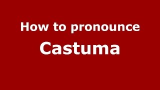 How to pronounce Castuma