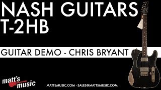 Video thumbnail for Matt's Music Center - Nash Guitars T-2HB - Chris Bryant by Matt's Music Center