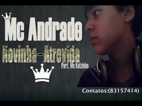 MC ANDRADE  PART MC KELZINHO   NOVINHA ATREVIDA 2013