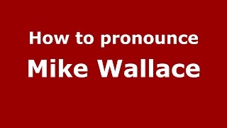 How to pronounce Mike Wallace