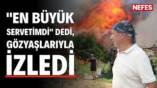 'En büyük servetimdi' dedi, gözyaşlarıyla izledi