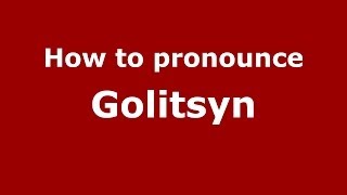 How to pronounce Golitsyn