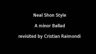 Cristian Raimondi - Neal Shon style - A minor Ballad