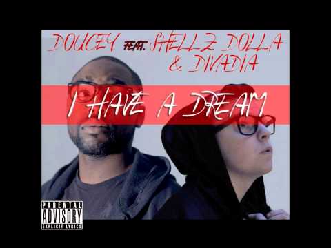 Doucey Feat Shellzdolla & Divadia - I Have A Dream