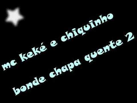 chiquinho mc e mc keké  chapa quente 2