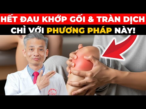 99,9% Người Việt Hết Đau Khớp Gối, Tràn Dịch Khớp Gối Nhờ Phương Pháp Này!