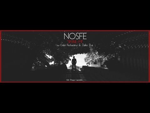 Nosfe - Spune-mi (cu Gabi Pecheanu & Delia Rus)