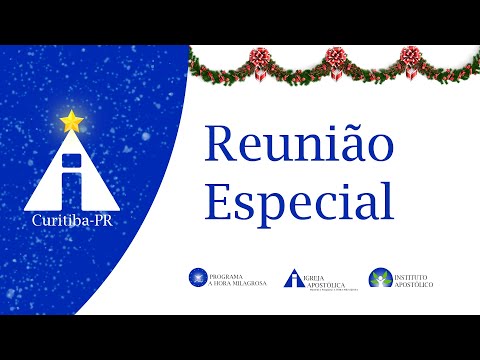 Reunião Especial  - 21/12/2025 - Igreja Apostólica - Curitiba - PR