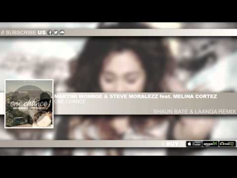 Martini Monroe & Steve Moralezz feat. Melina Cortez - One Chance (Shaun Bate & Laanga Remix)