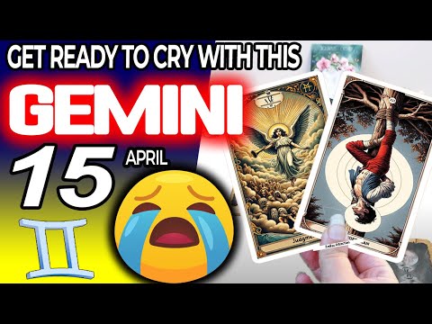 Gemini ♊😖GET READY TO CRY WITH THIS😭 horoscope for today APRIL 15 2024 ♊ #gemini tarot APRIL 15 2024