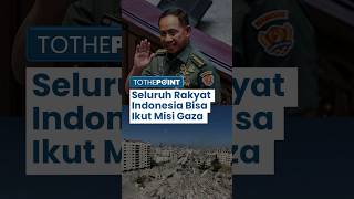 Tak Cuma Tentara, Panglima TNI Sebut Semua Warga Sipil Indonesia Bisa Ikut Misi ke Gaza, Mau Daftar?