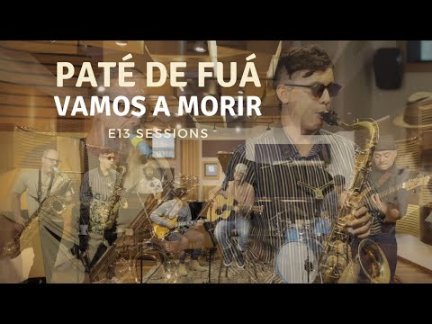 Paté de Fuá - Vamos a Morir E13 Sessions