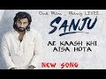 Ae Kash Kahin Aisa Hota Sanju Full Song Ranbir Kapoor Anushka Sharma