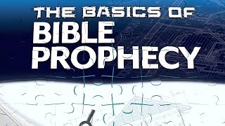 The Basics of Bible Prophecy