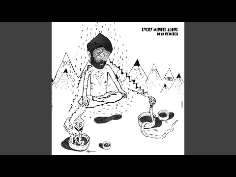 Every Minute Alone (Tale of Us & Seth Troxler Dub Edit)