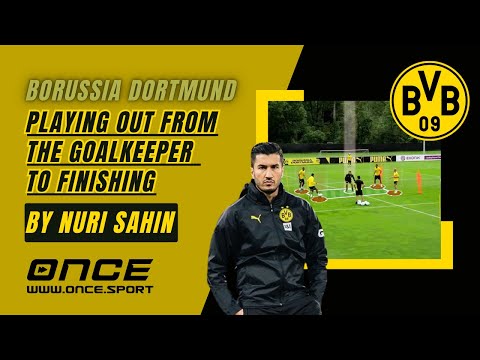 Borussia Dortmund | Playing Out from the Goalkeeper to Finishing | Nuri Şahin
